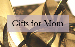 Gifts for Mom